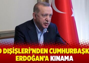 ABD Dışişleri’nden Cumhurbaşkanı Erdoğan’a kınama