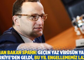 Alman Bakan Spahn: Geçen yaz virüsün yarısı Türkiye’den geldi, bu yıl engellememiz lazım