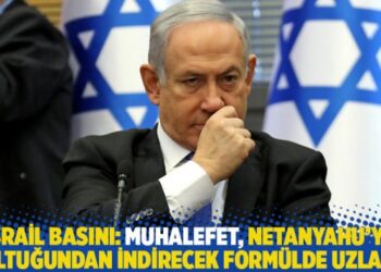 İsrail basını: Muhalefet Netanyahu’yu koltuğundan indirecek formülde uzlaştı