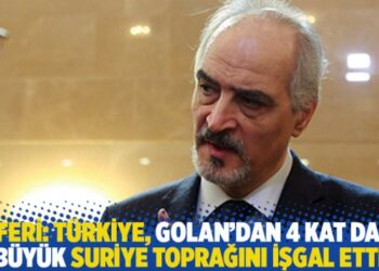 Caferi: Türkiye, Golan’dan 4 kat daha büyük Suriye toprağını işgal etti