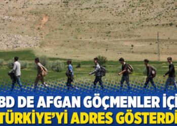 ABD de Afgan göçmenler için Türkiye’yi adres gösterdi