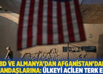 ABD ve Almanya’dan Afganistan’daki vatandaşlarına uyarı: Ülkeyi acilen terk edin