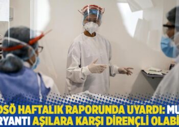 DSÖ haftalık raporunda uyardı: Mu Varyantı aşılara karşı dirençli olabilir