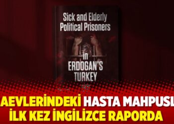 Cezaevlerindeki hasta mahpuslar ilk kez İngilizce raporda