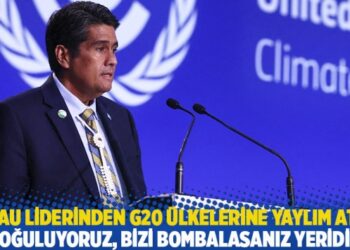 Palau liderinden G20 ülkelerine yaylım ateşi: Boğuluyoruz, bizi bombalasanız yeridir