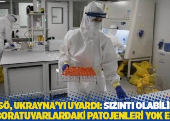 DSÖ, Ukrayna’yı uyardı: Sızıntı olabilir, laboratuvarlardaki patojenleri yok edin
