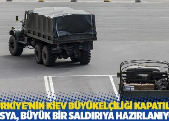 Türkiye’nin Kiev Büyükelçiliği kapatıldı: ‘Rusya büyük bir saldırıya hazırlanıyor’