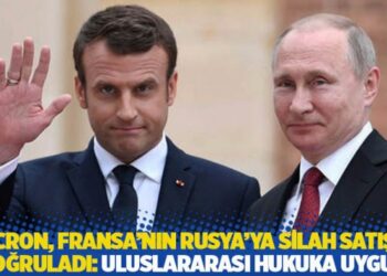 Macron, Fransa’nın Rusya’ya silah satışını doğruladı: Uluslararası hukuka uygun