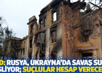 ABD: Rusya, Ukrayna’da savaş suçu işliyor; suçlular hesap verecek