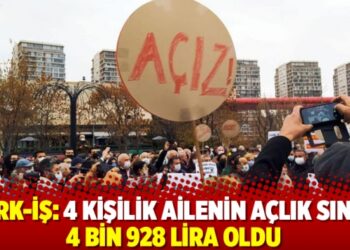 Türk-İş: 4 kişilik ailenin açlık sınırı 4 bin 928 lira oldu