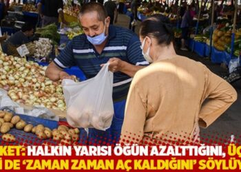 Anket: Halkın yarısı öğün azalttığını, üçte biri de ‘zaman zaman aç kaldığını’ söylüyor