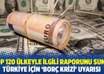UNDP 120 ülkeyle ilgili raporunu sundu: Türkiye için ‘Borç Krizi’ uyarısı