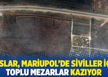 Ruslar, Mariupol’de siviller için toplu mezarlar kazıyor