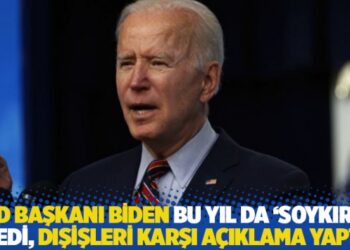 ABD Başkanı Biden bu yıl da ‘soykırım’ dedi, Dışişleri karşı açıklama yaptı