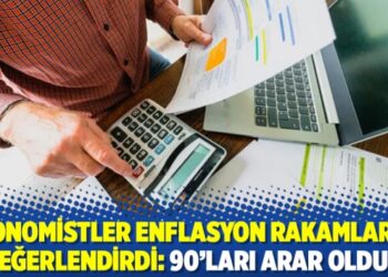 Ekonomistler enflasyon rakamlarını değerlendirdi: 90’ları arar olduk