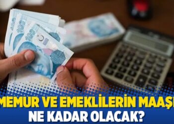 Memur ve emeklilerin maaşı ne kadar olacak?
