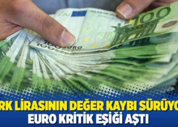 Türk Lirasının değer kaybı sürüyor: Euro kritik eşiği aştı