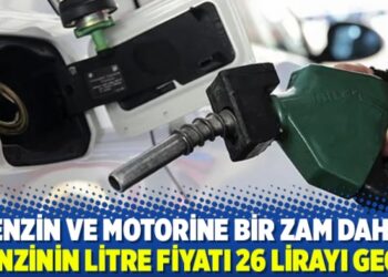 Benzin ve motorine bir zam daha! Benzinin litre fiyatı 26 lirayı geçti