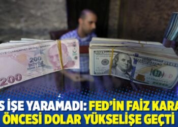 GES işe yaramadı: FED’in faiz kararı öncesi dolar yükselişe geçti