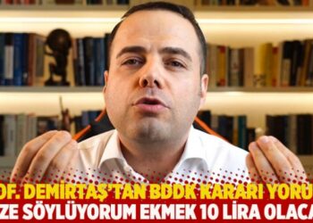 Prof. Özgür Demirtaş’tan BDDK kararı yorumu: Ekmek 10 lira olacak