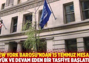 New York Barosu’ndan 15 Temmuz mesajı: Erdoğan, büyük ve devam eden bir tasfiye başlattı