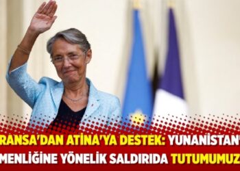 Fransa’dan Atina’ya destek: Yunanistan’ın egemenliğine yönelik saldırıda tutumumuz açık