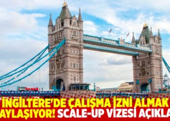 İngiltere’de çalışma izni almak kolaylaşıyor! Scale-up vizesi açıklandı