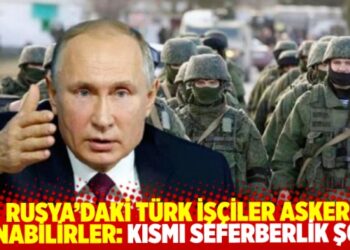 Rusya pasaportu taşıyan Türk işçilere kısmi seferberlik şoku: Askere alınabilirler