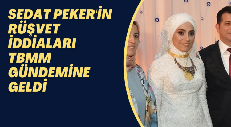 Sedat Peker’in rüşvet iddiaları TBMM gündemine geldi