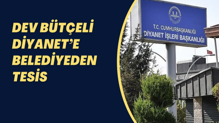 Dev bütçeli Diyanet’e belediyeden tesis