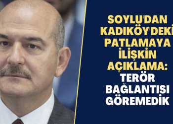 Soylu’dan Kadıköy’deki patlamaya ilişkin açıklama: Terör bağlantısı göremedik