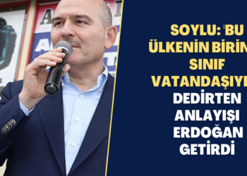 Soylu: ‘Bu ülkenin birinci sınıf vatandaşıyım’ dedirten anlayışı Recep Tayyip Erdoğan getirdi