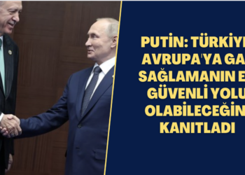 Putin: Türkiye, Avrupa’ya gaz sağlamanın en güvenli yolu olabileceğini kanıtladı