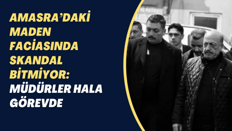 Amasra’daki maden faciasında skandal bitmiyor! Müdürler hala görevde