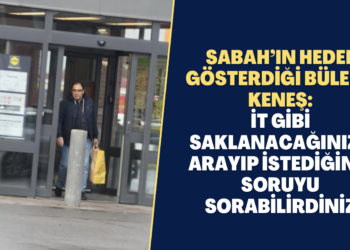 Sabah’ın hedef gösterdiği Bülent Keneş: İt gibi saklanacağınıza arayıp istediğiniz soruyu sorabilirdiniz