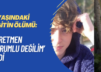 17 yaşındaki Yiğit’in ölümü: Öğretmen ‘Sorumlu değilim’ dedi