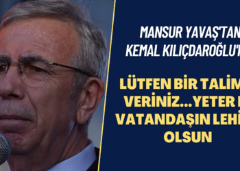 Mansur Yavaş’tan Kemal Kılıçdaroğlu’na: Lütfen bir talimat veriniz…