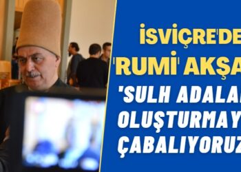 İsviçre’de ‘Rumi’ akşam: Sulh adaları oluşturmaya çabalıyoruz