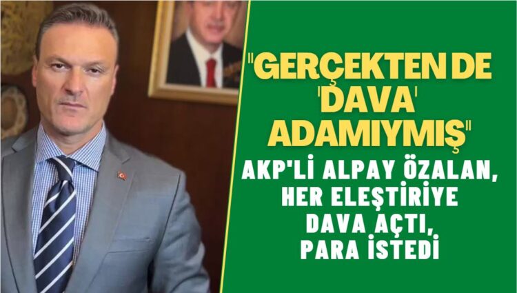Alpay Özalan, her eleştiriye dava açtı, para istedi: “Gerçekten de ‘dava’ adamıymış”