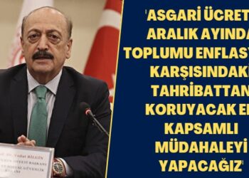 ‘Asgari ücrete aralık ayında toplumu enflasyon karşısındaki tahribattan koruyacak en kapsamlı müdahaleyi yapacağız’