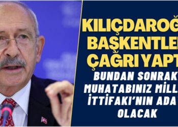Kılıçdaroğlu bütün başkentlere çağrı yaptı: Bundan sonraki muhatabınız Millet İttifakı’nın adayı olacak