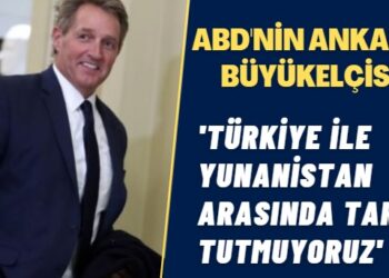 ABD’nin Ankara büyükelçisi: Türkiye ile Yunanistan arasında taraf tutmuyoruz