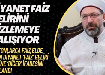 Faiz gelirini gizlemeye çalışan Diyanet’ten ‘diğer’ hamlesi
