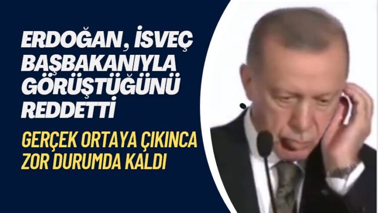 İsveç başbakanıyla görüştüğünü reddeden Erdoğan gazetecinin sorusu karşısında zor anlar yaşadı
