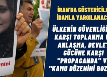 İran’da göstericiler idamla yargılanacak: Ülkenin güvenliğine karşı toplanma ve anlaşma, devlet gücüne karşı “propaganda” ve “kamu düzenini bozma”
