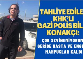 Tahliye edilen KHK’lı polis Bilal Konakçı: Çok sevinemiyorum, geride hastalar ve diğer engelliler kaldı