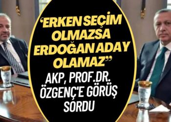 ‘Erken seçim olmazsa Erdoğan aday olamaz’. AKP Prof.Dr. Özgenç’e görüş sordu