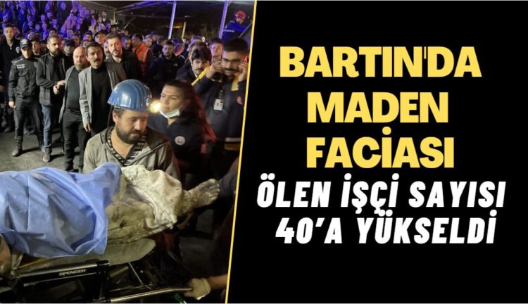 Bartın’daki maden faciasında ölü sayısı 40’a yükseldi