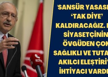 ‘Sansür yasasını ‘tak diye’ kaldıracağız. Bir siyasetçinin övgüden çok sağlıklı ve tutarlı, akılcı eleştiriye ihtiyacı vardır’