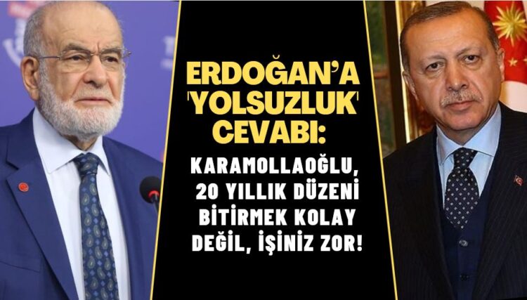Karamollaoğlu’ndan Erdoğan’a ‘yolsuzluk’ cevabı: 20 yıllık düzeni bitirmek kolay değil, işiniz zor!